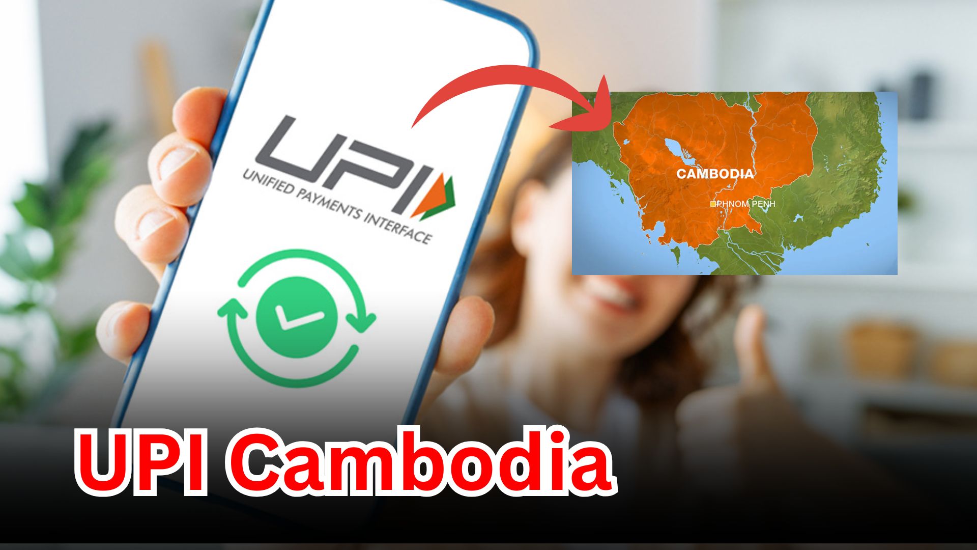 UPI Cambodia partnership enabling cross-border QR payments