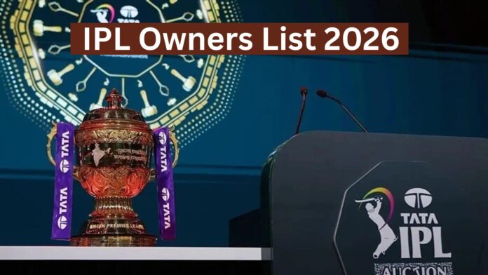IPL 2026 team owners list with franchise details and ownership groups